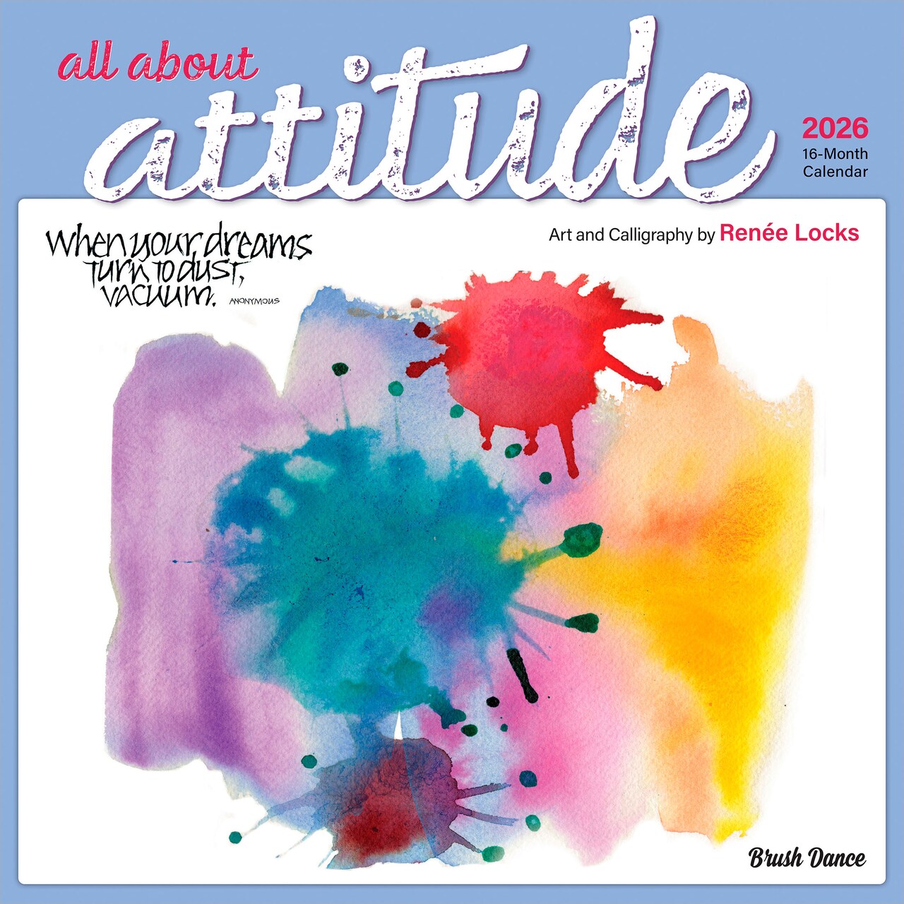 All About Attitude | 2026 12 x 24 Inch (Hanging) Monthly Square Wall Calendar | Featuring the Artwork of Renee Locks | Plastic-Free | Brush Dance | Art Paintings Inspiration Motivation
